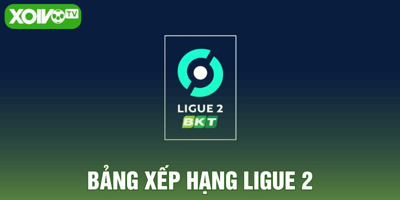Bảng xếp hạng Ligue 2