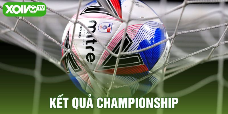 Kết quả Championship