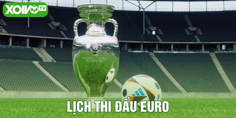 Lịch thi đấu EURO