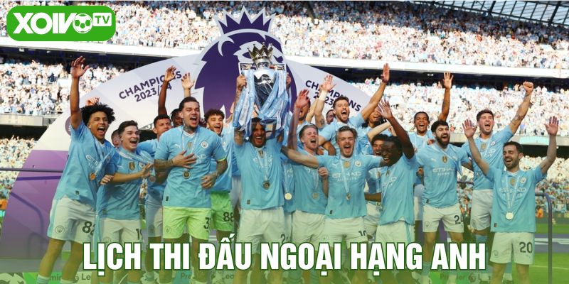 Lịch thi đấu Ngoại hạng Anh