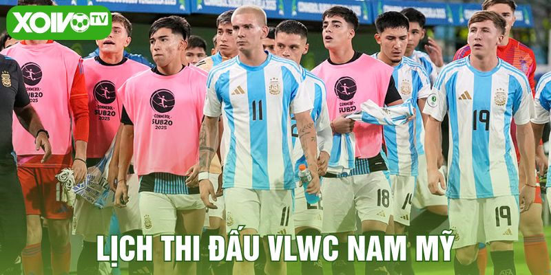 Lịch thi đấu VLWC Nam Mỹ